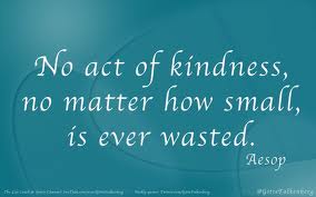 An act of kindness is never wasted or forgotten!