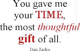 You gave me the gift of your time and I appreciate it so much!