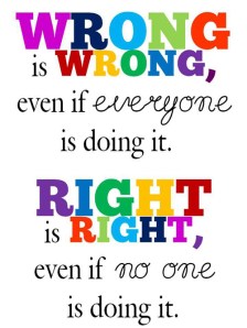 Always do what is right - even if it means standing all alone!