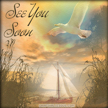 See you Soon.....that's what I want. I'm sure that's  what you want too!