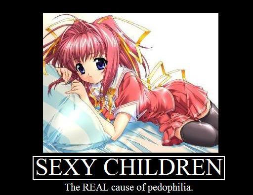 When adults look at children as sex toys, perversion and deviancy has already reached new heights of evil.