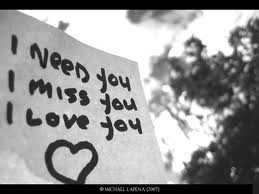 "I need you; I miss you; I love you."