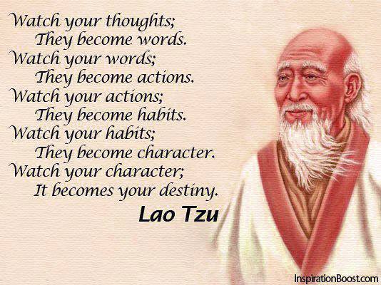 A beautiful quote from Lao Tzu - your words and actions determine your Karma and your Destiny.