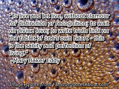Quote by Mary Baker Eddy on "live and let live."