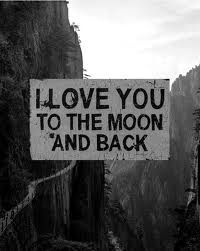 "I love you to the Moon and back" - don't feel ashamed to express it!