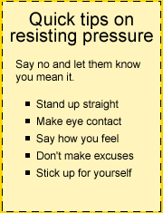 Resist Peer pressure accurately.