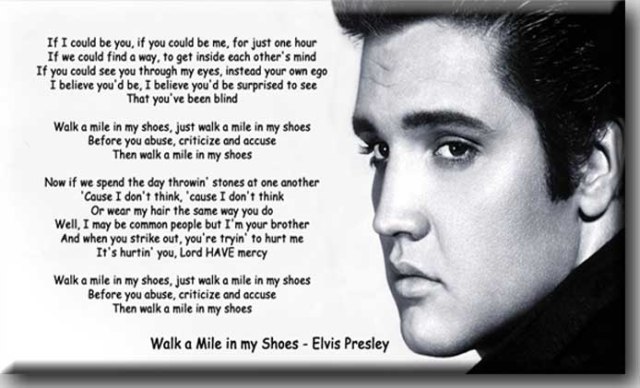 "Walk a Mile in My Shoes" - Elvis Presley