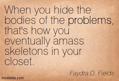 Quote on amassing Skeletons in one's Closet.