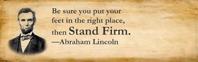 "Learn to stand up for what you strongly believe in, even if it means standing alone."