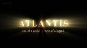 "Atlantis - End of a World; Birth of a Legend"